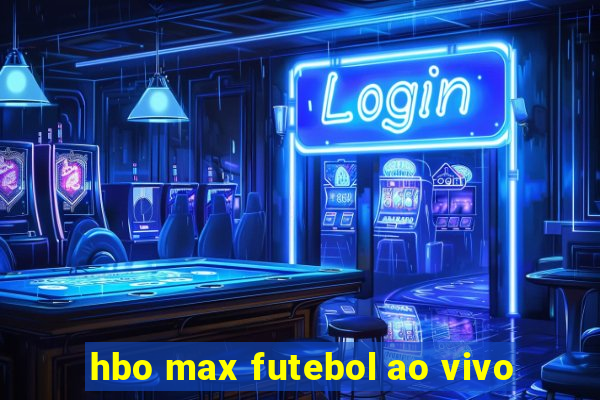 hbo max futebol ao vivo